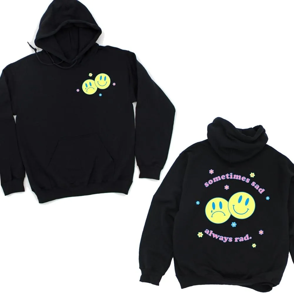 Sometimes Sad Always Rad Hoodie  😊 😔