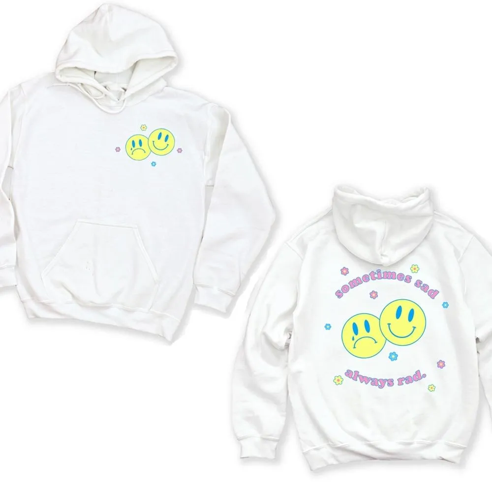 Sometimes Sad Always Rad Hoodie  😊 😔